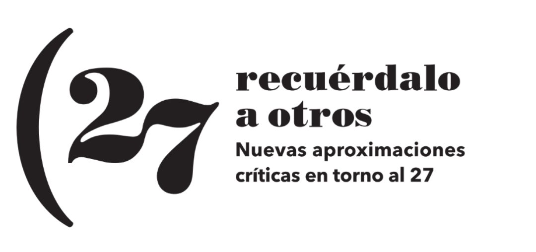 Congreso ‘Recuérdalo a otros. En torno al 27: nuevas aproximaciones críticas’